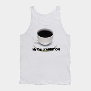 My Cup of Ambition Tank Top